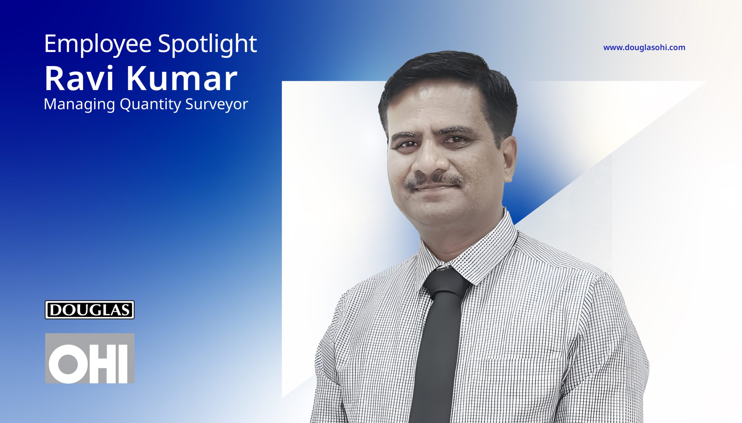 Employee Spotlight | Ravi Kumar, Managing Quantity Surveyor at Douglas OHI