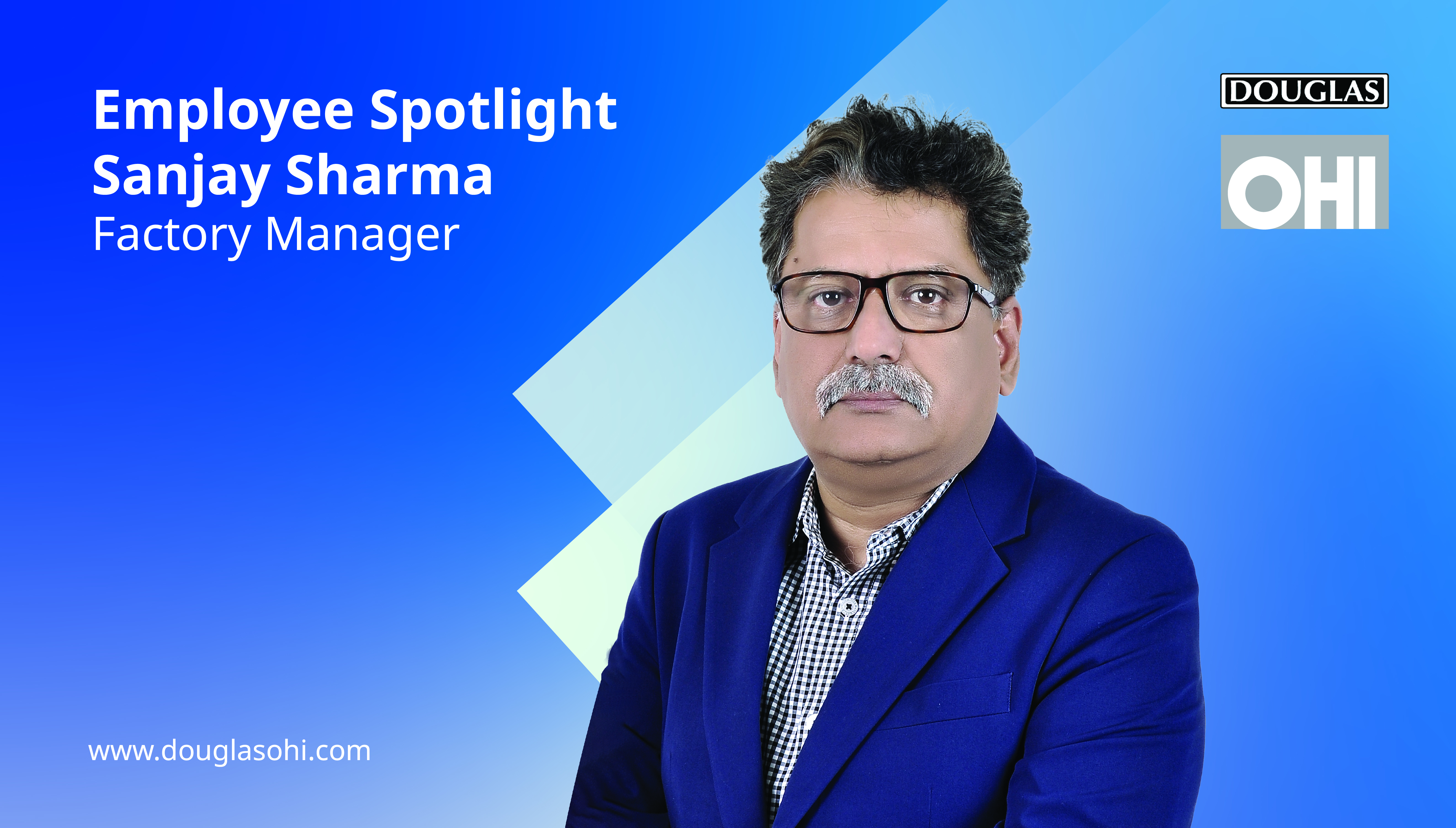 Employee Spotlight - Sanjay Sharma, Factory Manager at Douglas OHI